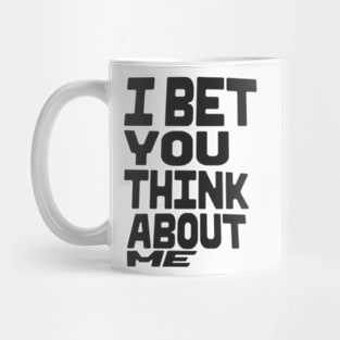 I BET YOU THINK ABOUT E Mug